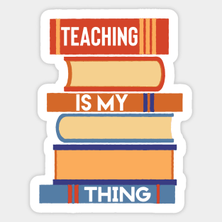 Teaching is my thing Sticker